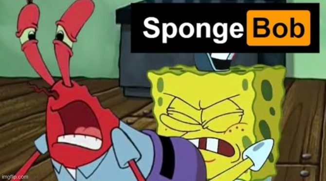 Sponge[BOB] | image tagged in spongebob,pornhub | made w/ Imgflip meme maker