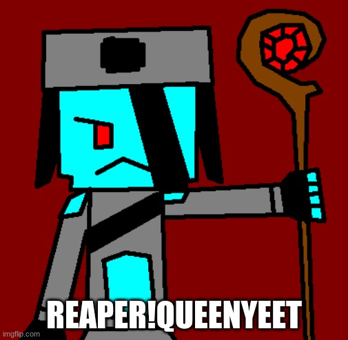 Don't sexualize her please... | REAPER!QUEENYEET | made w/ Imgflip meme maker