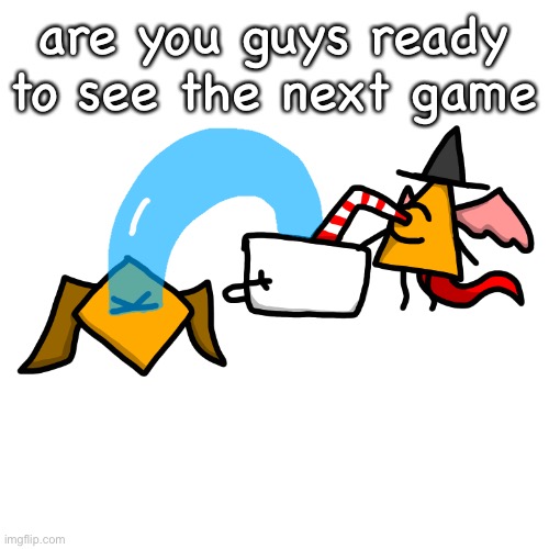 it’s my best work so far | are you guys ready to see the next game | image tagged in halowooney drinks dia s tears | made w/ Imgflip meme maker