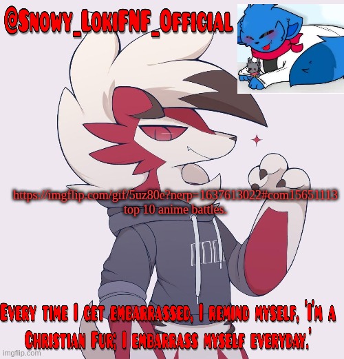 Snowy_LokiFNF_Official Lycanroc temp | https://imgflip.com/gif/5uz80e?nerp=1637613022#com15651113
top 10 anime battles. | image tagged in snowy_lokifnf_official lycanroc temp | made w/ Imgflip meme maker