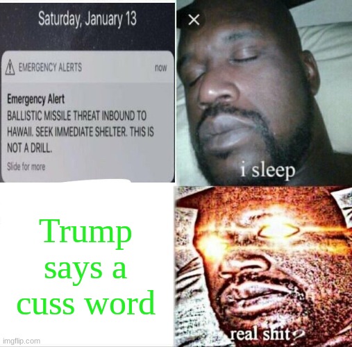 *insert title here* | Trump says a cuss word | image tagged in memes,sleeping shaq | made w/ Imgflip meme maker