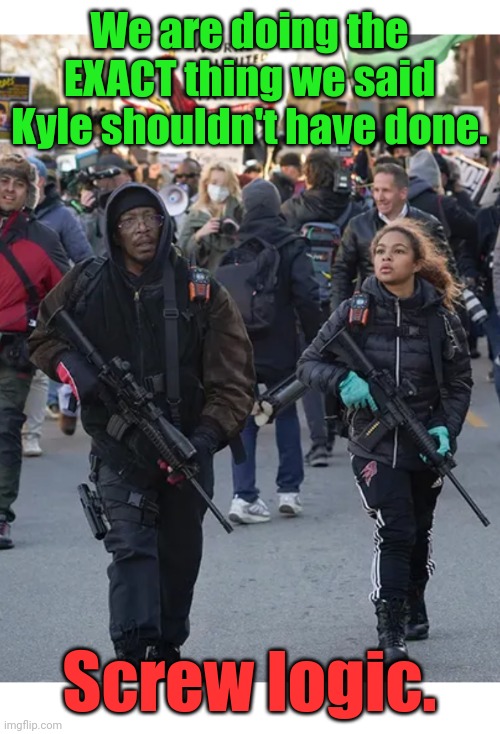 We are doing the EXACT thing we said Kyle shouldn't have done. Screw logic. | image tagged in doing what they said shouldn't be done | made w/ Imgflip meme maker