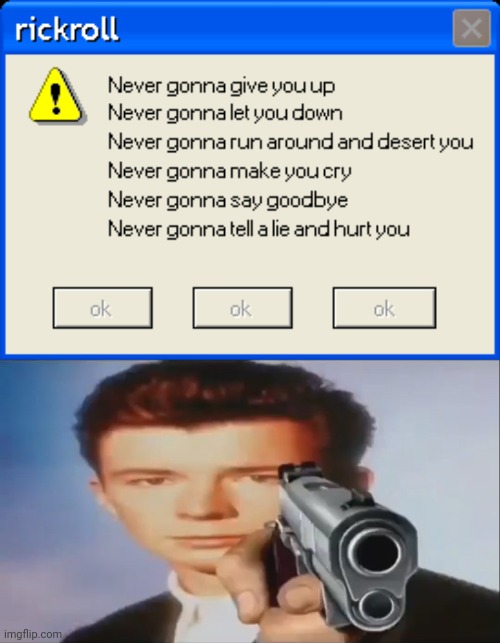 image tagged in say goodbye,rickrolled | made w/ Imgflip meme maker