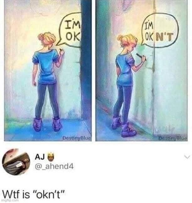 I’m okn’t | image tagged in i m okn t | made w/ Imgflip meme maker