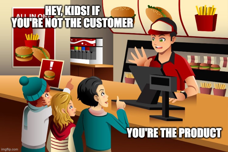 Paper hat wants to tell you |  HEY, KIDS! IF YOU'RE NOT THE CUSTOMER; YOU'RE THE PRODUCT | image tagged in fast food worker,media,internet,data | made w/ Imgflip meme maker