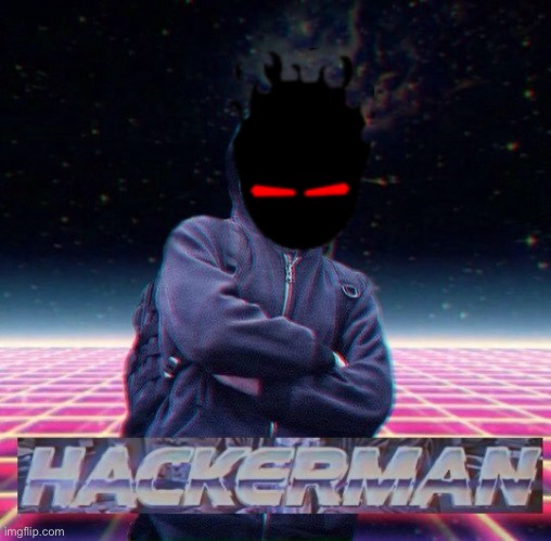 HackerMan | image tagged in hackerman | made w/ Imgflip meme maker