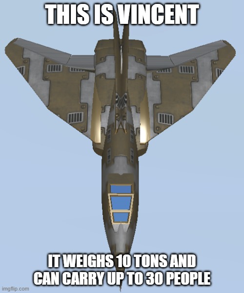 a bit light, don't ya think | THIS IS VINCENT; IT WEIGHS 10 TONS AND CAN CARRY UP TO 30 PEOPLE | image tagged in vin model 1 | made w/ Imgflip meme maker