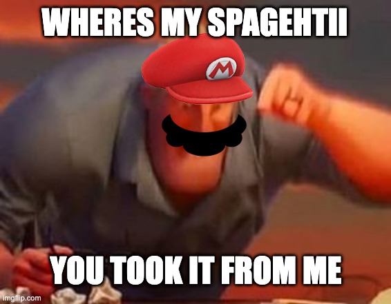 Mr incredible mad | WHERES MY SPAGEHTII; YOU TOOK IT FROM ME | image tagged in mr incredible mad | made w/ Imgflip meme maker