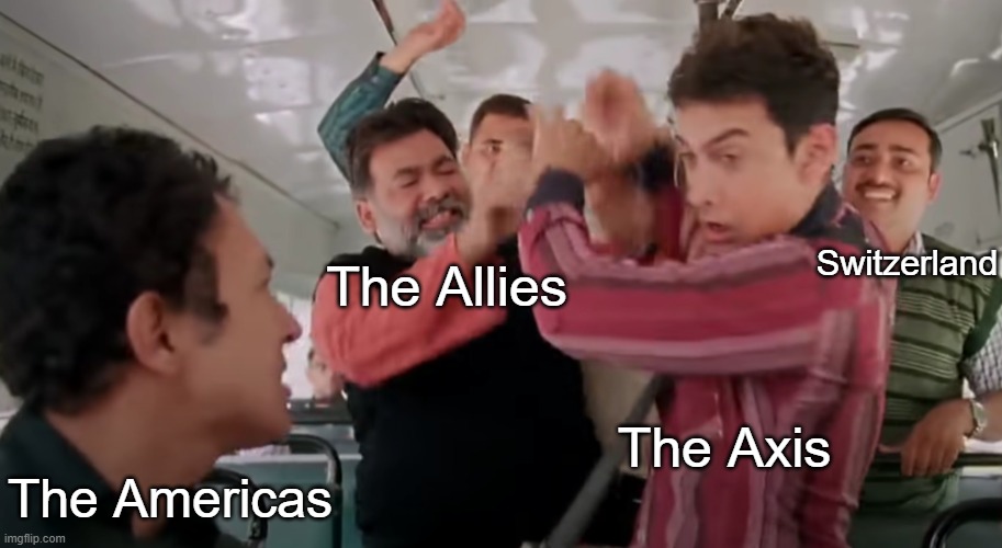 Just a little preview of a temp | Switzerland; The Allies; The Axis; The Americas | image tagged in indian bus fight | made w/ Imgflip meme maker
