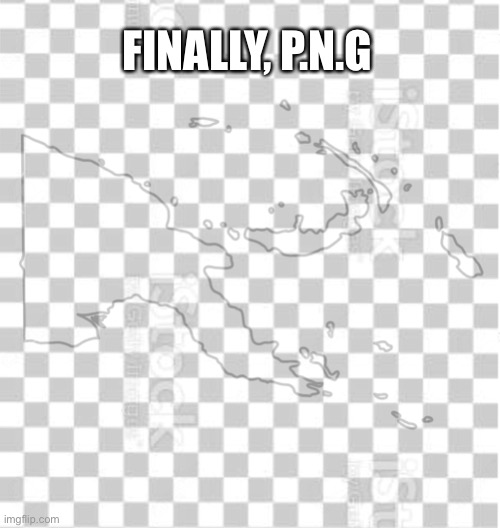 Papua New Guinea lol | FINALLY, P.N.G | image tagged in geography | made w/ Imgflip meme maker