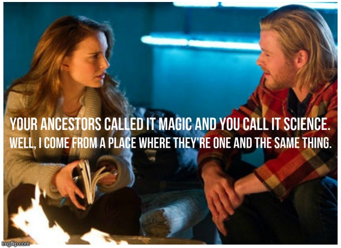 Thor magic and science are the same | image tagged in thor magic and science are the same | made w/ Imgflip meme maker