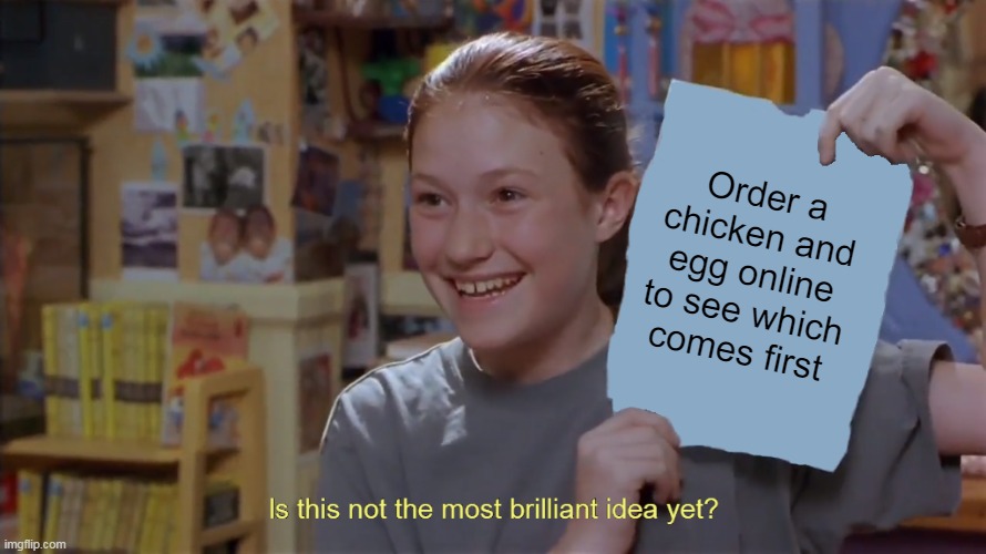 Easing Up a Dilemma |  Order a chicken and egg online to see which comes first | image tagged in kristy's flyer in hd,meme,memes,humor | made w/ Imgflip meme maker
