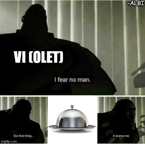 Cupcake | -ALBI; VI (OLET) | image tagged in i fear no man | made w/ Imgflip meme maker