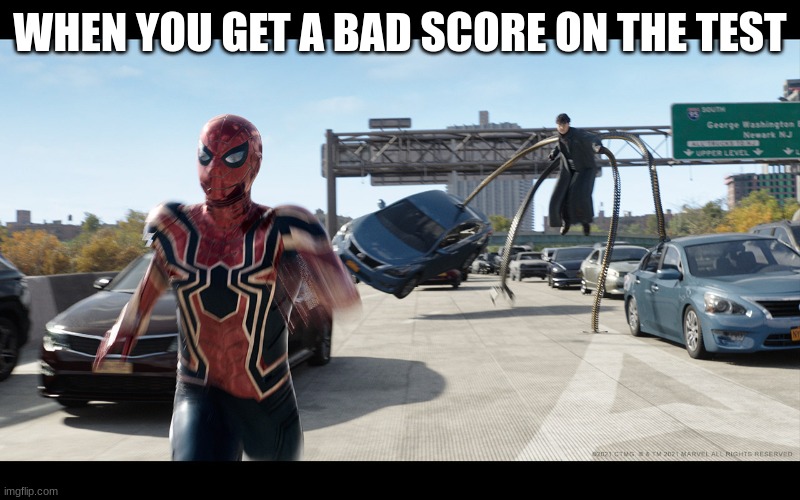 Spider man running | WHEN YOU GET A BAD SCORE ON THE TEST | image tagged in spider man running | made w/ Imgflip meme maker