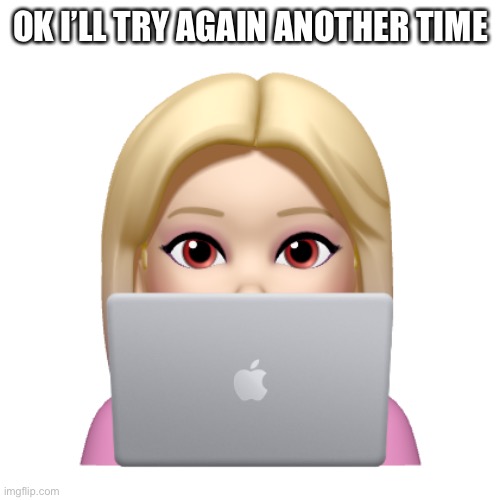 Peach is looking | OK I’LL TRY AGAIN ANOTHER TIME | image tagged in peach is looking | made w/ Imgflip meme maker