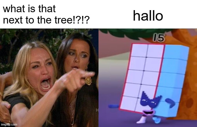 Woman Yelling at Fifteen (cat before) | what is that next to the tree!?!? hallo | image tagged in memes,woman yelling at cat,numberblocks | made w/ Imgflip meme maker