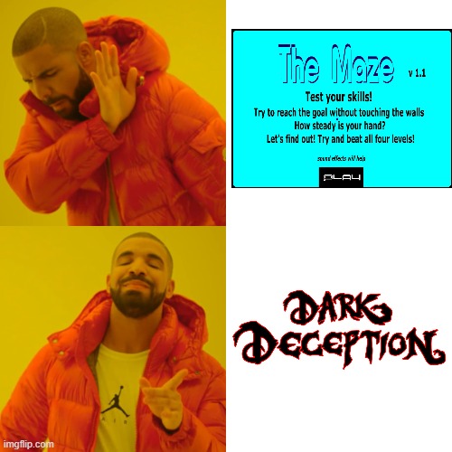 Drake Hotline Bling Meme | image tagged in memes,drake hotline bling,scary maze game,dark deception | made w/ Imgflip meme maker