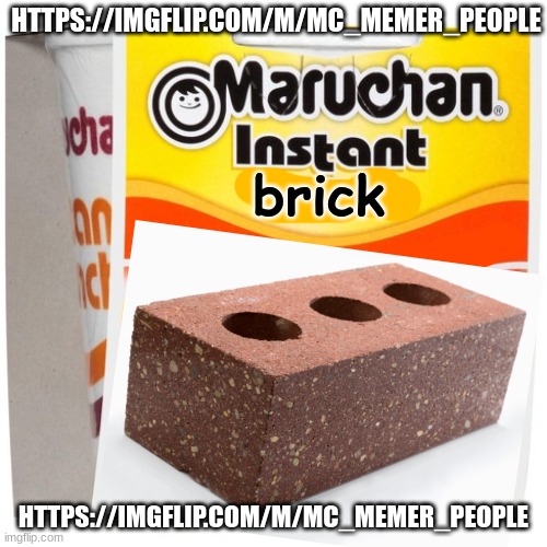 https://imgflip.com/m/Mc_memer_people join:D | HTTPS://IMGFLIP.COM/M/MC_MEMER_PEOPLE; HTTPS://IMGFLIP.COM/M/MC_MEMER_PEOPLE | image tagged in instant brick | made w/ Imgflip meme maker