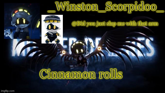 Winston’s murder drone temp | Cinnamon rolls | image tagged in winston s murder drone temp | made w/ Imgflip meme maker