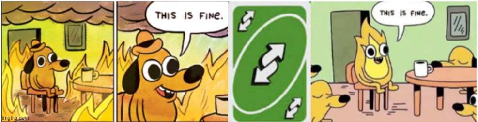 Uno this is fine | image tagged in this is fine | made w/ Imgflip meme maker