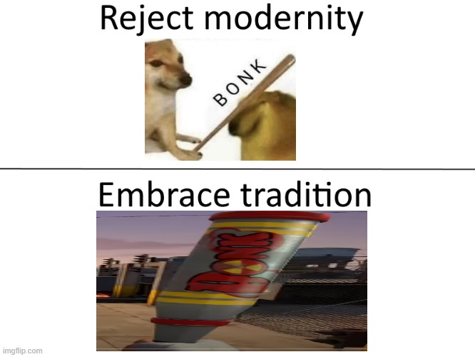 The inspirational *BONK* | image tagged in reject modernity embrace tradition | made w/ Imgflip meme maker