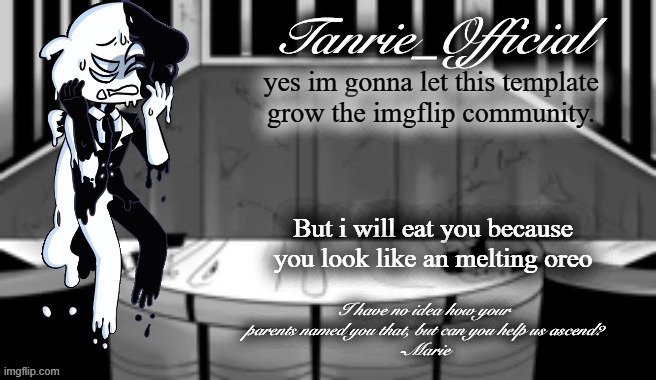 you look like a oreo | yes im gonna let this template grow the imgflip community. But i will eat you because you look like an melting oreo | image tagged in tanrie announcement temp,ghosttwins | made w/ Imgflip meme maker