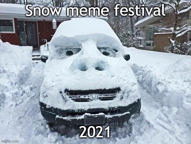 Donate to our fundraiser to help make this festival and revive the stream! | Snow meme festival; 2021 | made w/ Imgflip meme maker