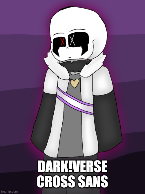 Dark!Verse Cross Sans | DARK!VERSE CROSS SANS | made w/ Imgflip meme maker