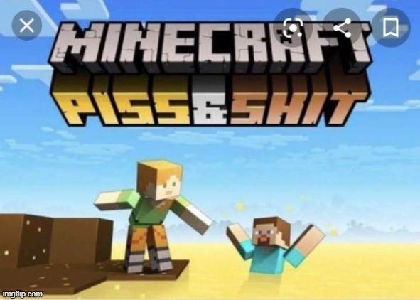 oh god pls no, i'll quit minecraft if this ever happens | image tagged in minecraft piss shit | made w/ Imgflip meme maker