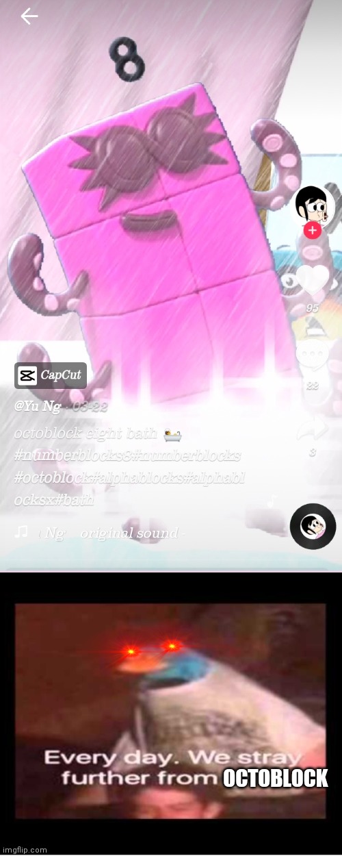 I just found this on tiktok and... |  OCTOBLOCK | image tagged in every day we stray further from god,numberblocks,tiktok | made w/ Imgflip meme maker