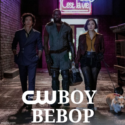 CWboy Bebop | BOY
BEBOP | image tagged in netflix,cowboy,anime,cw,tv show | made w/ Imgflip meme maker