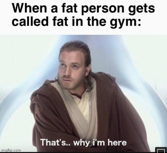 image tagged in memes,fat people,thats why im here,gym | made w/ Imgflip meme maker