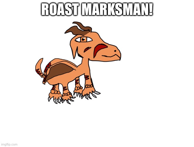 ROAST MARKSMAN! | made w/ Imgflip meme maker