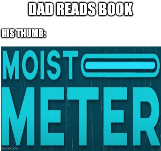 i'm right | DAD READS BOOK; HIS THUMB: | image tagged in blank white template | made w/ Imgflip meme maker