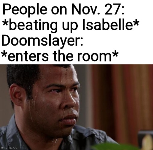 sweating bullets Imgflip