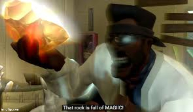 that rock is full of MAJIC | image tagged in that rock is full of majic | made w/ Imgflip meme maker