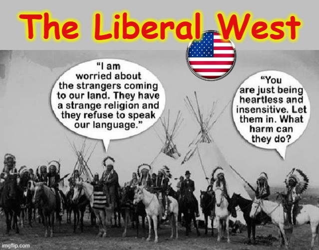 The Liberal West | The Liberal West | image tagged in illegal immigrants | made w/ Imgflip meme maker