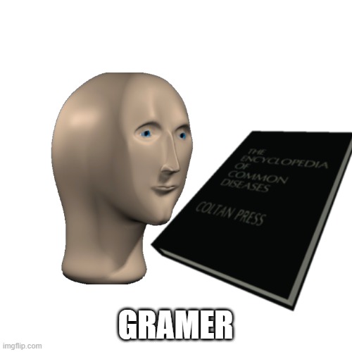 GRAMER | made w/ Imgflip meme maker