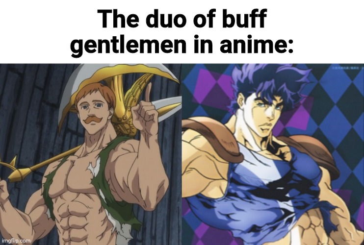 You can not change my mind | The duo of buff gentlemen in anime: | image tagged in memes,anime | made w/ Imgflip meme maker