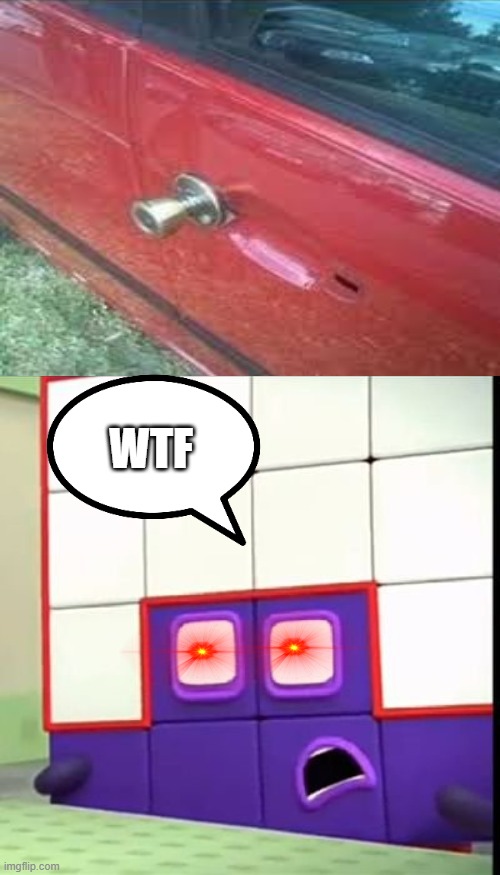 WTF | WTF | image tagged in car,fails,numberblocks | made w/ Imgflip meme maker