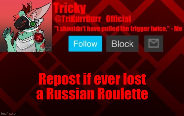 Repost if ever lost; a Russian Roulette | image tagged in trikurrdurr_official's protogen template | made w/ Imgflip meme maker