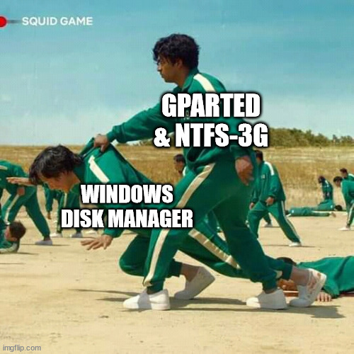 Trying to extend the Windows-Partition | GPARTED & NTFS-3G; WINDOWS DISK MANAGER | image tagged in squid game,windows,linux | made w/ Imgflip meme maker