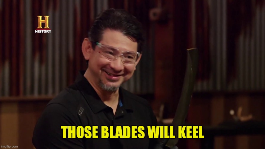 Doug Marcaida | THOSE BLADES WILL KEEL | image tagged in doug marcaida | made w/ Imgflip meme maker