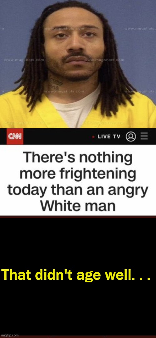 CNN, Not Your Go-To Place For The TRUTH. . . . | That didn't age well. . . | image tagged in political meme,liberalism,leftists,cnn fake news,political humor | made w/ Imgflip meme maker