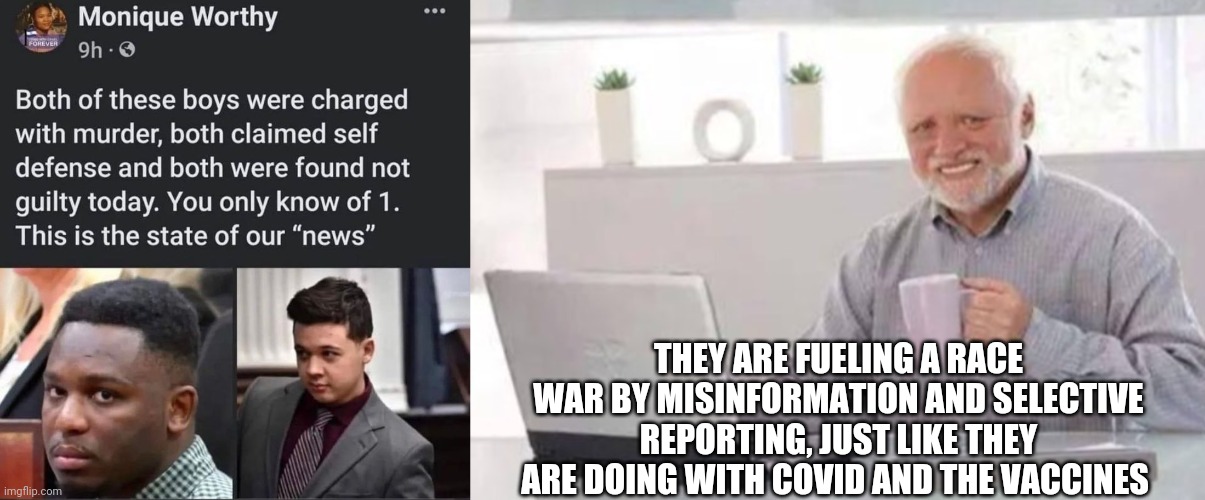 . | THEY ARE FUELING A RACE WAR BY MISINFORMATION AND SELECTIVE REPORTING, JUST LIKE THEY ARE DOING WITH COVID AND THE VACCINES | image tagged in media,racism,white people,black people,the game,deep state | made w/ Imgflip meme maker