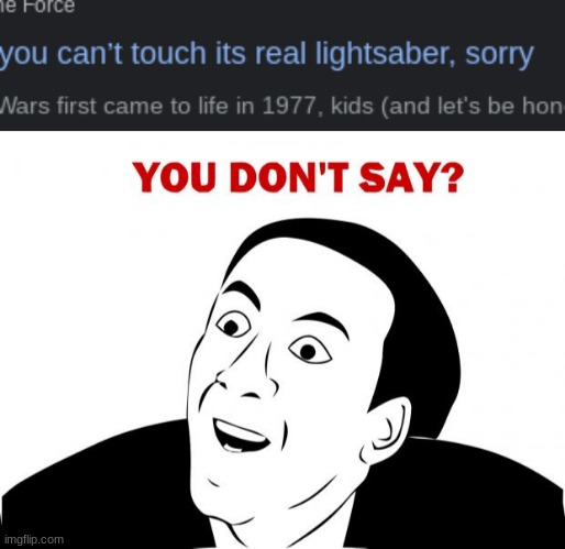 cant touch lightsaber | image tagged in memes,you don't say | made w/ Imgflip meme maker