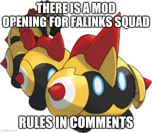 Falinks the cute boi | THERE IS A MOD OPENING FOR FALINKS SQUAD; RULES IN COMMENTS | image tagged in falinks the cute boi | made w/ Imgflip meme maker