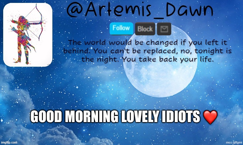 Good morning people of the world | GOOD MORNING LOVELY IDIOTS ❤️ | image tagged in artemis dawn's template,good morning,sup,stupid people | made w/ Imgflip meme maker