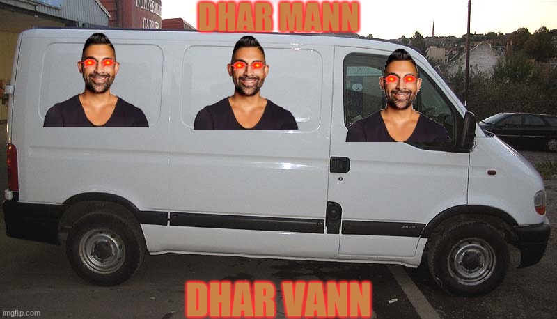 Introducing - The Vann! | DHAR MANN; DHAR VANN | image tagged in blank white van,dhar mann,middle school,people | made w/ Imgflip meme maker