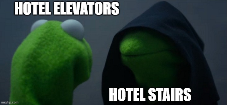 If you have been in a hotel, this is relatable | HOTEL ELEVATORS; HOTEL STAIRS | image tagged in memes,evil kermit | made w/ Imgflip meme maker